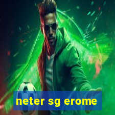 neter sg erome